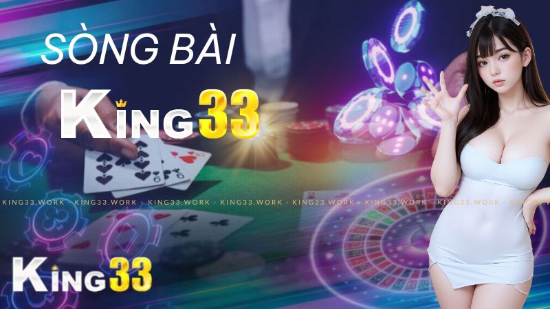 SÒNG BÀI KING33