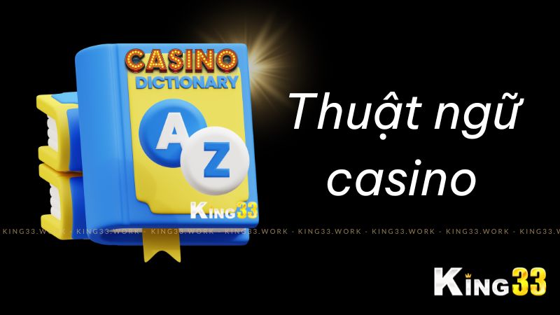 Thuật ngữ casino King33